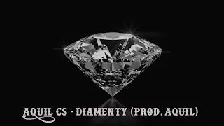 Aquil CS - Diamenty (Prod.Aquil)