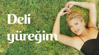 Sibel Can - Deli yüreğim