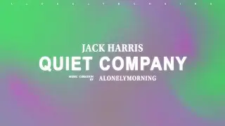 Jack Harris - QUIET COMPANY (Lyrics)