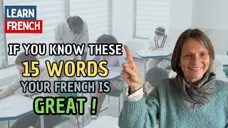 If you know these 15 WORDS your French is GREAT!