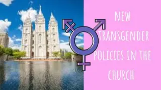 Understanding the New Church Handbook Update on Transgender Members: A Christlike Approach
