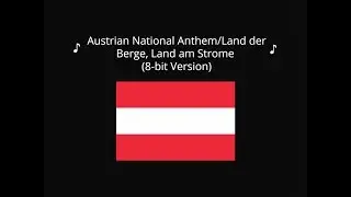 Austrian National Anthem/Land der Berge, Land am Strome (8-bit Version)