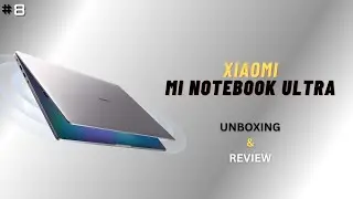 Mi Notebook Ultra || Unboxing & Review  