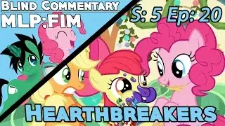 MLP:FIM | S5 Ep20 | Hearthbreakers 【Blind Commentary】