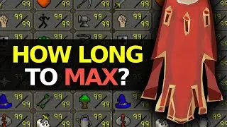 How long it takes to Max in OSRS