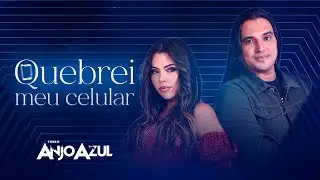 Forro Anjo Azul - Quebrei Meu Celular ( Clipe Oficial )