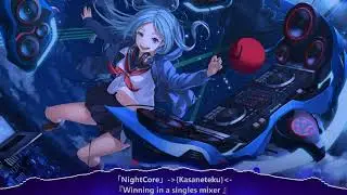 『YDK - NightCore』 ~ [Kasaneteku] ~ 『Winning In A Singles Mixer』