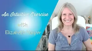 Try this Intuitive Exercise with Elizabeth Harper