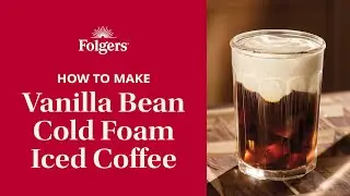 How to Make a Vanilla Bean Cold Foam Iced Coffee | Folgers