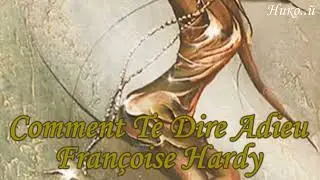 Françoise Hardy - Comment Te Dire Adieu (Превод)