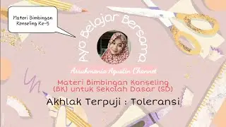 Ayo Belajar Bersama  : Materi Bimbingan Konseling (BK) Ke 5 | Akhlak Terpuji : Toleransi