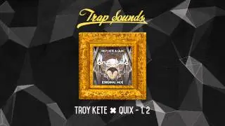 Troy Kete ✖ QUIX - 1, 2