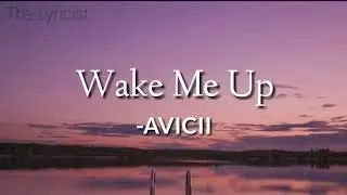 Avicii - Wake Me Up (Lyrics)