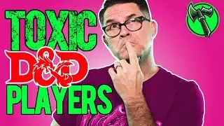 7 Clues to SPOT the TOXIC DnD PLAYER Early!