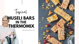 Tropical Muesli Bars in the Thermomix | Free Recipe by Alyce Alexandra