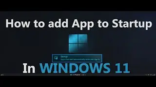 How to add App to STARTUP in WINDOWS 11 | 2022