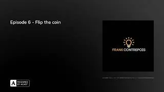 Episode 6 - Flip the coin