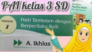 Video pembelajaran PAI kelas 3 bab 7 Hati tenteram dengan berperilaku baik A. Iklas