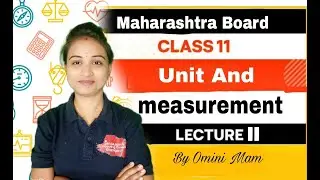 UNIT & MEASUREMENT ( LECTURE II ) Class 11th / MAHARASTRA BOARD / By OMINI Mam / Basic Concept