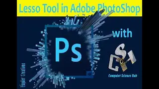 Lesso Tool in Adobe Photo Shop || 4th Lecture