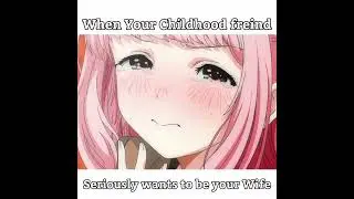When Your Childhood freind Seriously wants to be your Wife ❤️