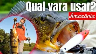 Varas para iscas de hélice, popper, sticks e zaras na pescaria de tucunaré açu. Resistência 1⁰ lugar