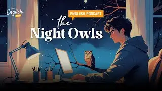 The Night Owls - English Podcast For Everyone