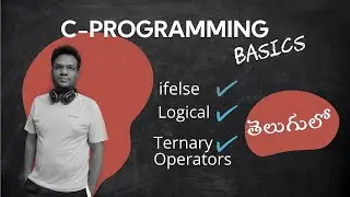 C   Programming బ్రాంచింగ్ స్టేట్మెంట్స్ బేసిక్స్ వివరణ   ifelse, Logical and Ternary Operators