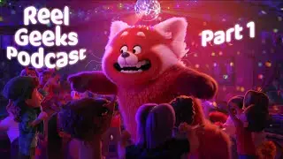 Reel Geeks Podcast: Episode 2 - Turning Red Part 1