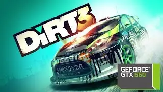 DiRT 3 - Gtx 660 Benchmark