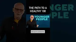 The Path to a Healthy 100