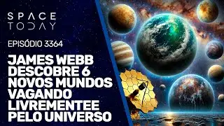 JAMES WEBB DESCOBRE 6 NOVOS MUNDOS VAGANDO LIVREMENTE PELO UNIVERSO | 