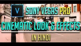 {HINDI} Movie/Cinematic Look & Effects Tutorial In Sony Vegas Pro