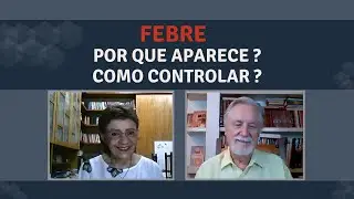 FEBRE - Por que Aparece? Como Controlar?