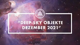 Himmelsvorschau für DeepSky Astrofotografen für Dezember 2021 // Komet Leonard und Orionnebel