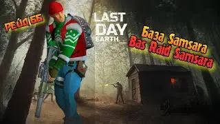 Рейд Базы Samsara//Bas Raid Samsara//Last Day on Earth: Survival