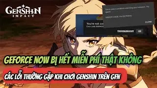 Geforce now hết miễn phí có thật không ? một số lỗi thường gặp khi chơi game trên Geforce now...