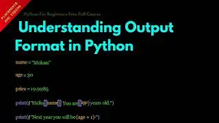 Understanding Output Format in Python || Lesson 30 || Python For Beginners ||