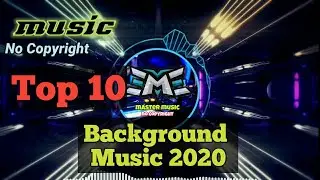 Top 10  Copyright free Background Music 2020 || No Copyright Music