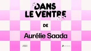 Dans le ventre (Saison 2) - @AurelieSaadaOfficiel (épisode 1) 🍓🥝