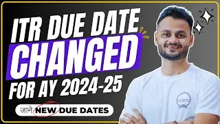 Major Changes in ITR Filing Due Date for AY 2024-25 | New Tax Regime Impact Explained