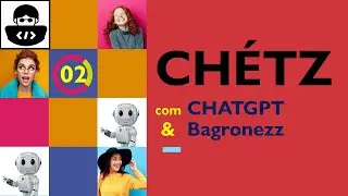 CHÉTZ CHATGPT com BAGRONEZZ - EPISÓDIO 002: PROFISSIONAIS DE TI EM FALTA?