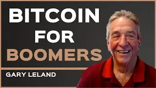 Gary Leland a.k.a. The Bitcoin Boomer - Marketing, Business, and BITCOIN