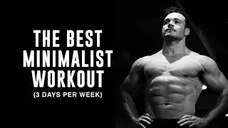 The BEST Minimalist Workout Plan (3 Days Per Week)