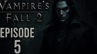 Vampire's Fall 2 Playthrough Episode 5