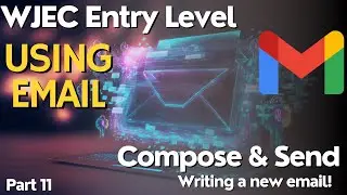 Using Email - IT Users - WJEC Entry Level - Part 11 - GMAIL COMPOSE & SEND (Write & Send Email)