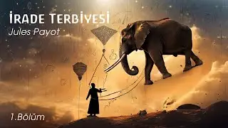 İrade Terbiyesi -Jules Payo | 1.Bölüm | Sesli Kitap-Full