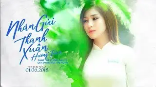 Hương Tràm - Nhắn Gửi Thanh Xuân (Ost Em Gái Mưa) [ Official MV ]