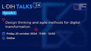 L-DIH Talks | Design thinking and agile methods for digital transformation