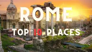 Top 10 amazing place ROME travel 2024